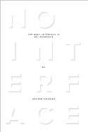 The Best Interface Is No Interface: The simple path to brilliant technology