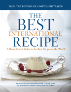 The Best International Recipe: A Best Recipe Classic - Cook's Illustrated Magazine (Editor), and van Ackere, Daniel J (Photographer), and Tremblay, Carl (Photographer)