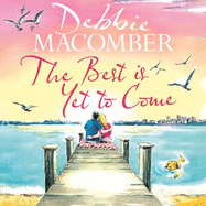 The Best Is Yet to Come: The heart-warming new novel from the New York Times #1 bestseller