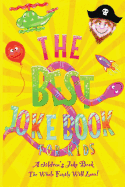 The Best Kids Joke Book For Kids: A Children's Joke Book The Whole Family Will Love!