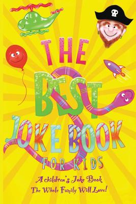 The Best Kids Joke Book For Kids: A Children's Joke Book The Whole Family Will Love! - Merrylove, Cindy