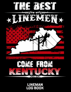 The Best Linemen Come From Kentucky Lineman Log Book: Great Logbook Gifts For Electrical Engineer, Lineman And Electrician, 8.5" X 11", 120 Pages White Papel