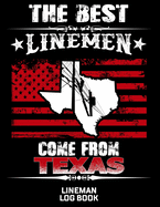 The Best Linemen Come From Texas Lineman Log Book: Great Logbook Gifts For Electrical Engineer, Lineman And Electrician, 8.5 X 11, 120 Pages White Papel