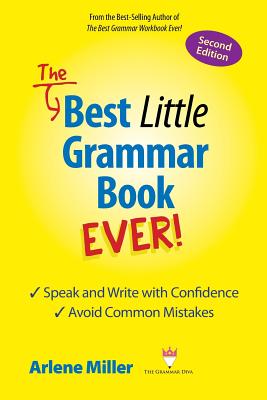 The Best Little Grammar Book Ever! Speak and Write with Confidence / Avoid Common Mistakes, Second Edition - Miller, Arlene
