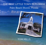 The Best Little Town in Florida: Palm Beach Shores, Florida - Mills, Tom