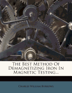 The Best Method of Demagnetizing Iron in Magnetic Testing