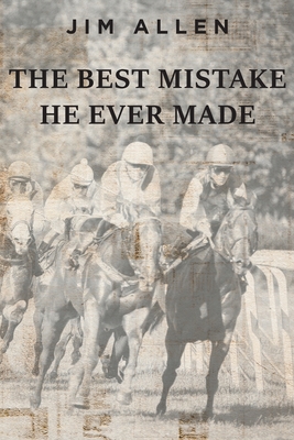 The Best Mistake He Ever Made - Allen, Jim