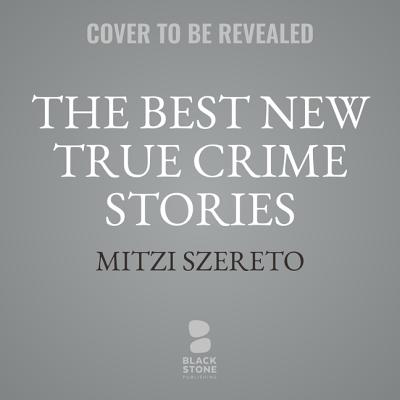 The Best New True Crime Stories: Serial Killers - Szereto, Mitzi