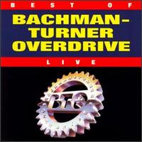 The Best of Bachman-Turner Overdrive: Live - Bachman-Turner Overdrive