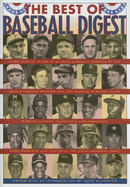 The Best of Baseball Digest: The Greatest Players, the Greatest Games, the Greatest Writers from the Game's Most Exciting Years