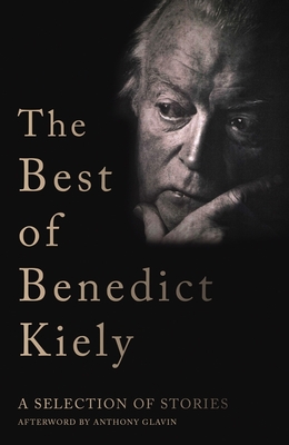 The Best of Benedict Kiely: A Selection of Stories - Kiely, Benedict