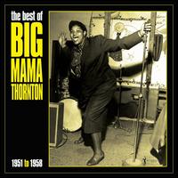 The Best of Big Mama Thornton 1951-1958 - Big Mama Thornton
