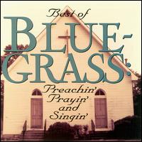 The Best of Bluegrass: Preachin' Prayin' & Singin' - Various Artists