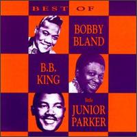 The Best of Bobby Bland, B.B. King & Little Junior Parker - Various Artists