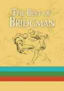 The Best of Bridgman Boxed Set: WITH 'Bridgman's Life Drawing' AND 'The Book of a Hundred Hands' AND 'Heads, Features and Faces'