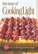 The Best of Cooking Light: Over 500 of Our All-Time Greatest Recipes - Cooking Light Magazine