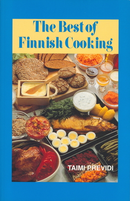 The Best of Finnish Cooking: A Hippocrene Original Cookbook - Previdi, Taimi