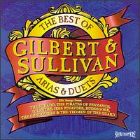 The Best of Gilbert & Sullivan - Bonaventura Bottone (vocals); David Fieldsend (vocals); Eric Idle (vocals); Felicity Palmer (vocals); Fenton Gray (vocals);...