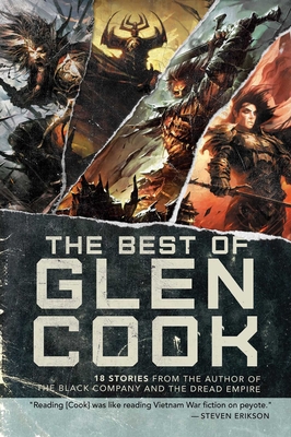 The Best of Glen Cook: 18 Stories from the Author of the Black Company and the Dread Empire - Cook, Glen