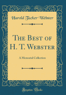 The Best of H. T. Webster: A Memorial Collection (Classic Reprint)