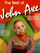 The Best of John Axe: Collectible & Modern Dolls - Axe, John