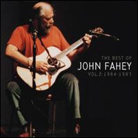 The Best of John Fahey, Vol. 2: 1964-1983 - John Fahey