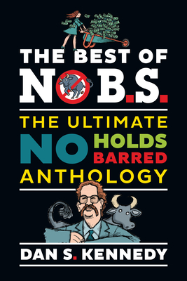The Best of No B.S.: The Ultimate No Holds Barred Anthology - Kennedy, Dan S