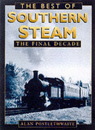 The Best of Southern Steam: The Final Decade