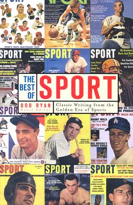 The Best of Sport: Classic Writing from the Golden Era of Sports - Ryan, Bob (Editor)