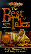 The Best of Tales, Volume One - Weis, Margaret (Editor), and Hickman, Tracy (Editor), and Eisenberg, Aron (Contributions by)
