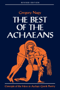 The Best of the Achaeans: Concepts of the Hero in Archaic Greek Poetry