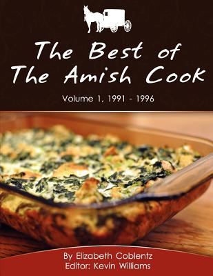 The Best of The Amish Cook: Volume 1, 1991 - 1996 - Williams, Kevin (Editor), and Coblentz, Elizabeth