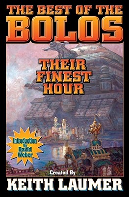 The Best of the Bolos: Their Finest Hour - Laumer, Keith, and Weber, David, and Mercedes Lackey, S M Stirling