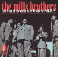 The Best of the Early Mills Brothers 1931-1942 - The Mills Brothers