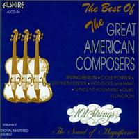 The Best of the Great American Composers, Vol. 5 - 101 Strings Orchestra
