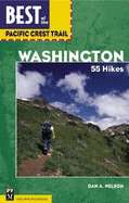 The Best of the Pacific Crest Trail: Washington: 55 Hikes