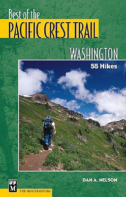 The Best of the Pacific Crest Trail: Washington: 55 Hikes - Nelson, Dan A