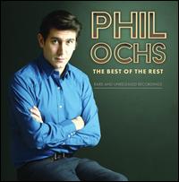 The Best of the Rest: Rare and Unreleased Recordings - Phil Ochs