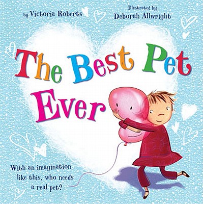 The Best Pet Ever - Roberts, Victoria