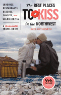 The Best Places to Kiss in the Northwest - Chynoweth, Kate