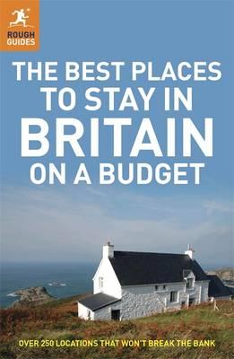 The Best Places to Stay in Britain on a Budget - Smith, Helena, and Stewart, James, and Brown, Jules