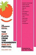 The Best Plays from the Strawberry One-Act Festival: Volume Six