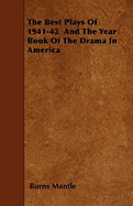 The Best Plays of 1941-42 and the Year Book of the Drama in America
