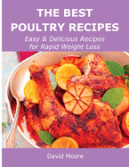 The Best Poultry Recipes: Easy and Delicious Recipes for Rapid Weight Loss