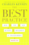 The Best Practice: How the New Quality Movement Is Transforming Medicine