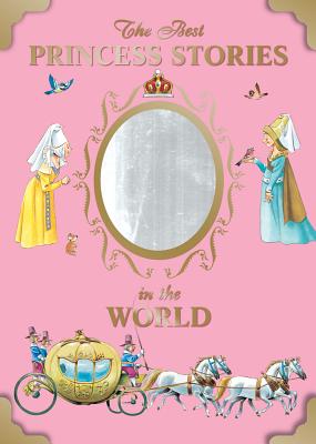 The Best Princess Stories in the World - Brighter Child (Compiled by)