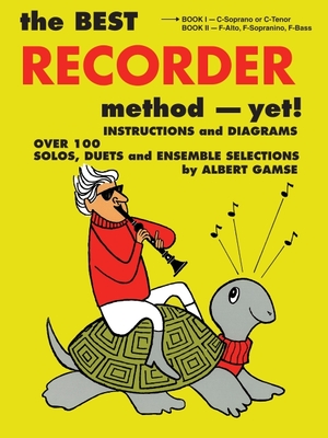 The Best Recorder Method - Yet! Book 1: C-Soprano or C-Tenor - Gamse, Albert