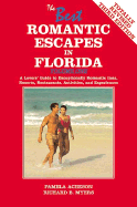 The Best Romantic Escapes in Florida, Volume One: A Lovers' Guide to Exceptionally Romantic Inns, Resorts, Restaurants, Activities, and Experiences