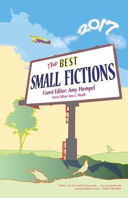 The Best Small Fictions 2017 - Hempel, Amy (Editor), and Masih, Tara L (Editor)