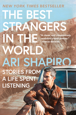 The Best Strangers in the World: Stories from a Life Spent Listening - Shapiro, Ari